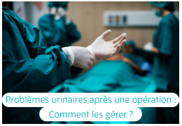 Problèmes urinaires après une opération : comment les gérer ?